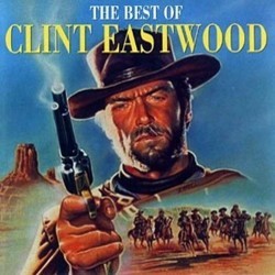 The Best of Clint Eastwood Soundtrack (Clint Eastwood, Jerry Fielding, Dominic Frontiere, Erroll Garner, Ron Goodwin, Ennio Morricone, Lalo Schifrin, Dimitri Tiomkin) - CD cover