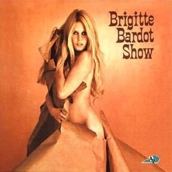 Brigitte Bardot Show Soundtrack (J.M.Rivire and G.Burgeois, Serge Gainsbourg, Francis Lai) - CD cover