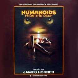 Humanoids from the Deep Soundtrack (James Horner) - CD cover