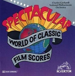 Spectacular World of Classic Film Scores Soundtrack (Daniele Amfitheatrof, Bernard Herrmann, Erich Wolfgang Korngold, Jimmy McHugh, Alfred Newman, Mikls Rzsa, Max Steiner, Dimitri Tiomkin, Franz Waxman, John Williams) - CD cover